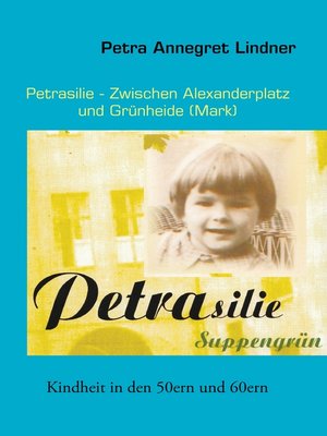 cover image of Petrasilie-- Zwischen Berliner Alexanderplatz und Grünheide (Mark)